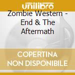 Zombie Western - End & The Aftermath cd