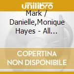 Mark / Danielle,Monique Hayes - All Is Well cd musicale di Mark / Danielle,Monique Hayes