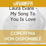 Laura Evans - My Song To You Is Love cd