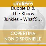 Dubble D & The Khaos Junkies - What'S On The Way cd musicale di Dubble D & The Khaos Junkies