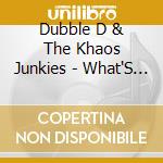 Dubble D & The Khaos Junkies - What'S On The Way cd
