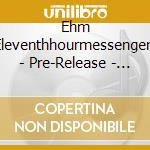 Ehm Eleventhhourmessengers - Pre-Release - Ep cd