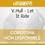 V.Hull - Let It Ride cd