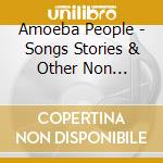 Amoeba People - Songs Stories & Other Non Sequiturs cd
