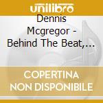 Dennis Mcgregor - Behind The Beat, Below The Note cd