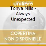 Tonya Mills - Always Unexpected cd