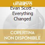 Evan Scott - Everything Changed cd