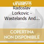 Radoslav Lorkovic - Wastelands And Casinos
