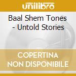 Baal Shem Tones - Untold Stories cd