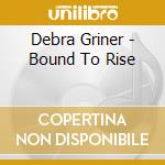 Debra Griner - Bound To Rise cd