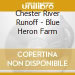 Chester River Runoff - Blue Heron Farm cd