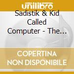 Sadistik & Kid Called Computer - The Art Of Dying cd musicale di Sadistik & Kid Called Computer