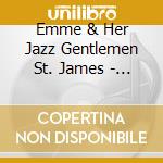 Emme & Her Jazz Gentlemen St. James - Emme St. James & Her Jazz Gentlemen cd
