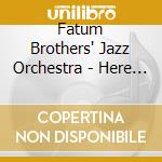 Fatum Brothers' Jazz Orchestra - Here To Say! cd