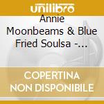 Annie Moonbeams & Blue Fried Soulsa - A Mother'S Prayer cd musicale di Annie Moonbeams & Blue Fried Soulsa