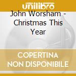 John Worsham - Christmas This Year cd