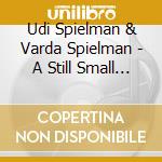 Udi Spielman & Varda Spielman - A Still Small Voice - Kol Dmama Daka (??? ???? ???) cd