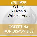 Wilcox, Sullivan & Wilcox - An Album Of Original Music cd