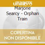 Marjorie Searcy - Orphan Train cd