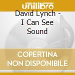 David Lynch - I Can See Sound cd