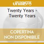 Twenty Years - Twenty Years cd