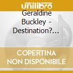 Geraldine Buckley - Destination? Slammer! True Tales Of Life & Laugh