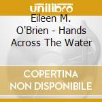 Eileen M. O'Brien - Hands Across The Water cd
