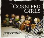 Corn Fed Girls (The) - Papercuts