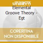 Elemental Groove Theory - Egt cd