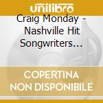 Craig Monday - Nashville Hit Songwriters Series cd musicale di Craig Monday