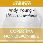 Andy Young - L'Accroche-Pieds cd musicale di Andy Young