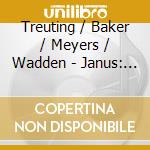 Treuting / Baker / Meyers / Wadden - Janus: I Am Not cd musicale