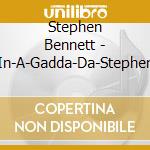 Stephen Bennett - In-A-Gadda-Da-Stephen cd