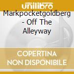 Markpocketgoldberg - Off The Alleyway cd