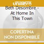 Beth Desombre - At Home In This Town cd