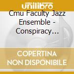 Cmu Faculty Jazz Ensemble - Conspiracy Theory cd