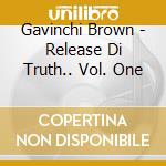 Gavinchi Brown - Release Di Truth.. Vol. One