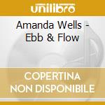 Amanda Wells - Ebb & Flow cd musicale di Amanda Wells