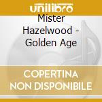 Mister Hazelwood - Golden Age cd