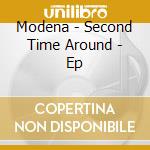 Modena - Second Time Around - Ep cd musicale di Modena