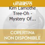 Kim Lamothe Tree-Oh - Mystery Of Viburnum cd musicale di Kim Lamothe Tree