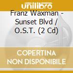 Franz Waxman - Sunset Blvd / O.S.T. (2 Cd) cd