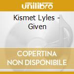 Kismet Lyles - Given cd