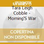 Tara Leigh Cobble - Morning'S War cd