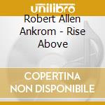 Robert Allen Ankrom - Rise Above cd