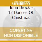 John Brock - 12 Dances Of Christmas cd