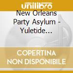 New Orleans Party Asylum - Yuletide Aphrodisiac cd