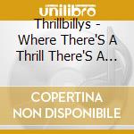 Thrillbillys - Where There'S A Thrill There'S A Way cd