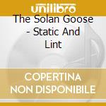 The Solan Goose - Static And Lint cd