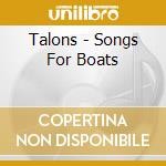 Talons - Songs For Boats cd
